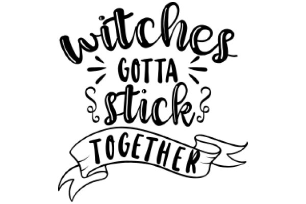 Witches Gotta Stick Together