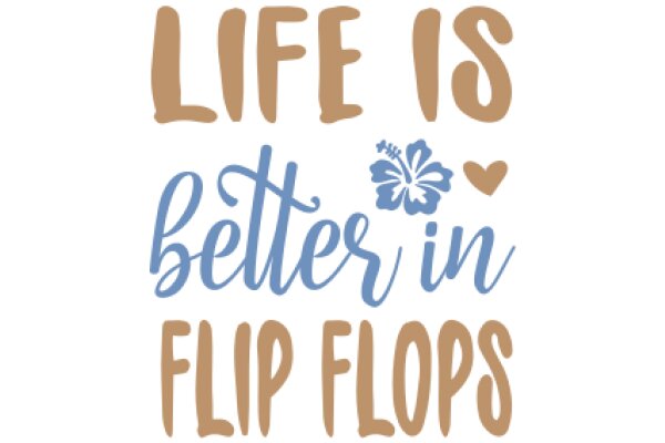 Life's Better in Flip Flops: A Motivational Quote