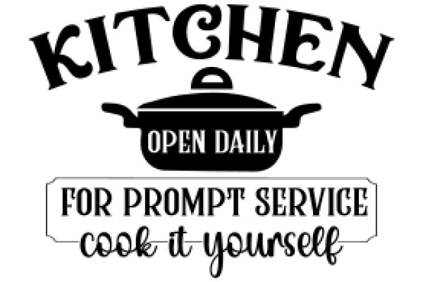 Kitchen Open Daily: For Prompt Service, Cook It Yourself