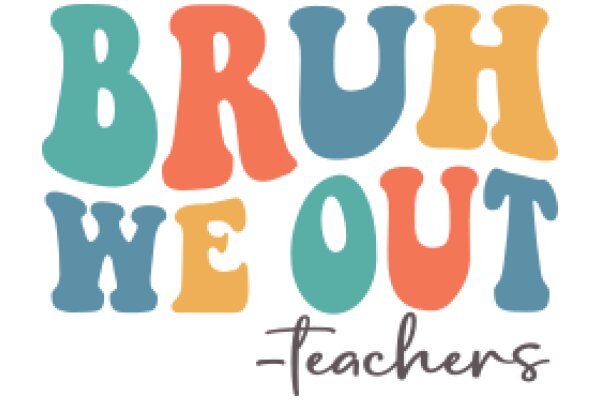 Bruh, We Out: A Teacher's Perspective