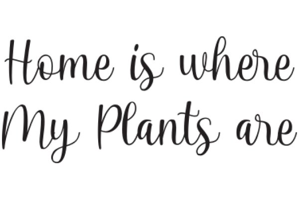 A Quotation on the Importance of Home and Plants