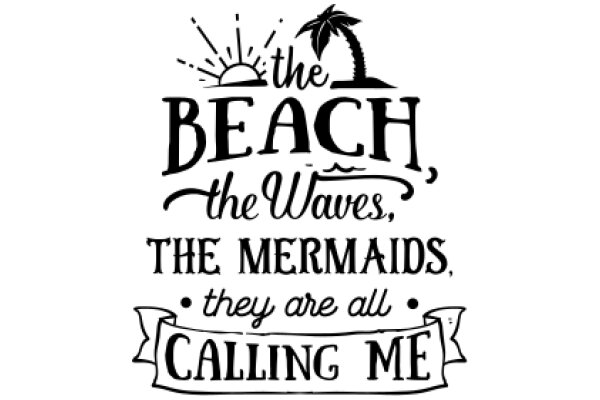 The Beach, the Waves, the Mermaids: A Calling Me