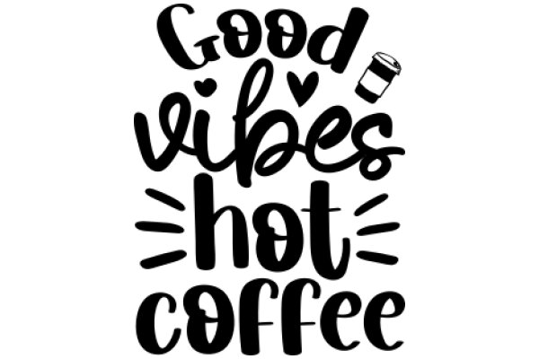 Good Vibes, Hot Coffee: A Daily Affirmation for Coffee Lovers