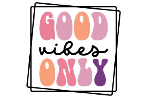 Good Vibes Only: A Symbol of Positivity and Encouragement