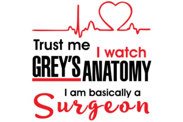 Trust Me, I Watch Grey's Anatomy and Am Basically a Surgeon