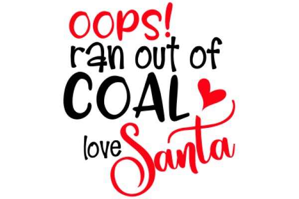 Oops! Ran Out of Coal, Love Santa