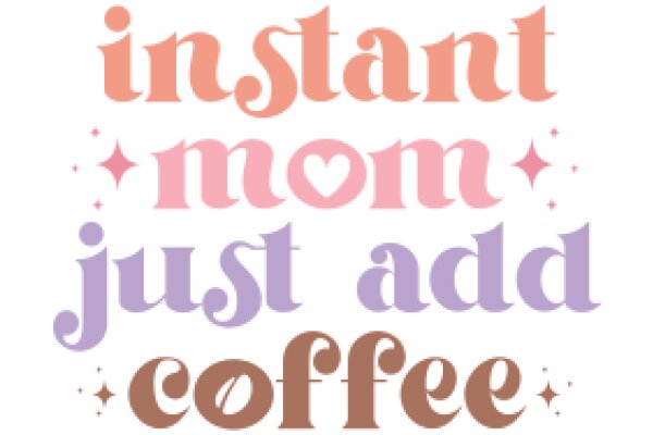 Instant Mom Just Add Coffee: A Playful Take on the Instant Family Concept