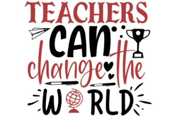 Teachers Can Change the World: A Graphic Celebrating the Profession