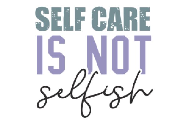 Self-Care: The Key to Not Being Selfish