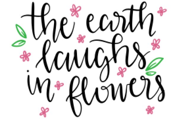 Earth Laughs in Flowers: A Quotation Artwork