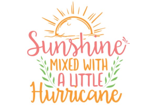 Sunshine Mixed with a Little Hurricane