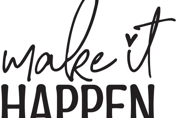 Make It Happen: A Motivational Quote