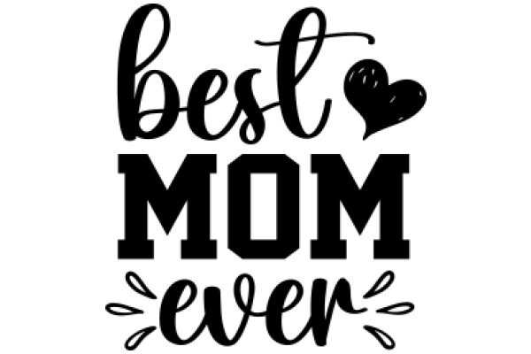 Best Mom Ever: A Celebration of Motherhood