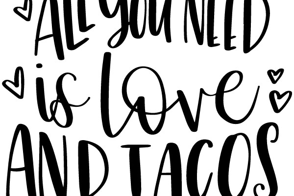 A Heartfelt Affirmation: All You Need Is Love and Tacos