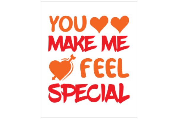 You Make Me Feel Special: A Heartfelt Affirmation