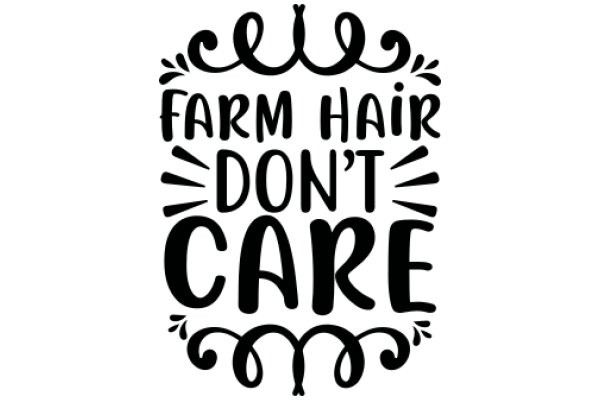 Farm Hair Don't Care: A Playful Take on the Unconventional Farm Life