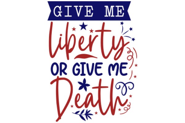 Give Me Liberty or Give Me Death: A Patriotic Call to Action