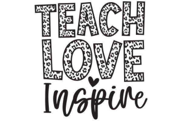 Teach Love Inspire: A Motivational Poster