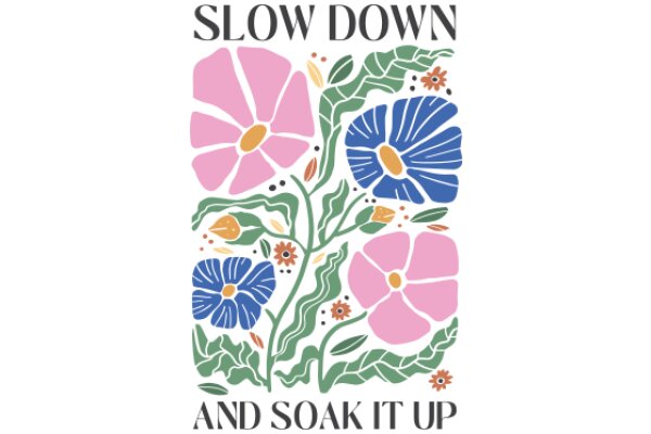 Slow Down and Soak It Up: A Floral Celebration of Nature's Beauty