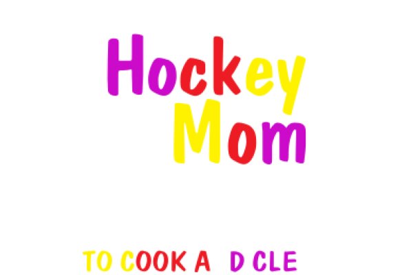 Hockey Mom: A Guide to Cooking