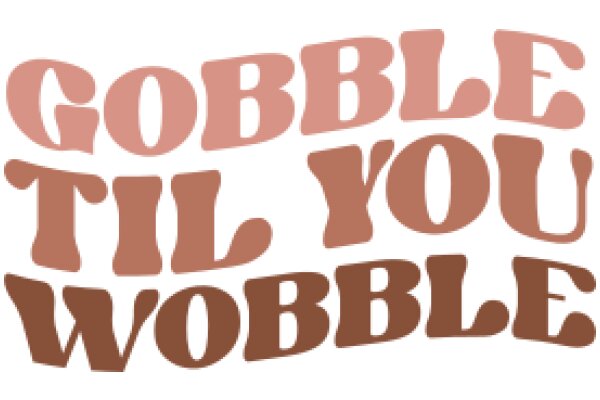 Gobble Til You Wobble: A Playful Take on Thanksgiving