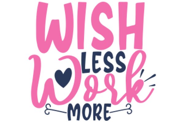 Wish Less, Work More: A Motivational Poster