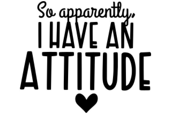 So Apparently, I Have an Attitude