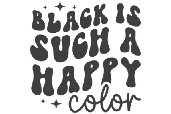 Black Is Such a Happy Color