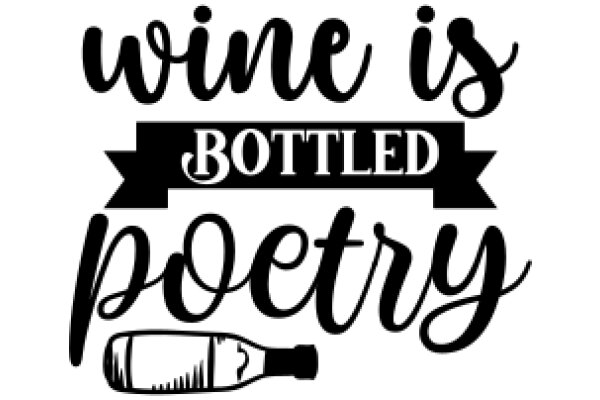 Wine Bottle Poetry: A Collection of Verse Celebrating the Art of Winemaking