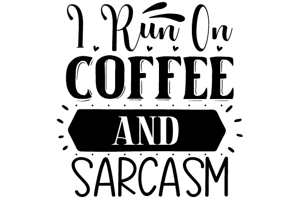 Coffee and Sarcasm: A Run On Sentences