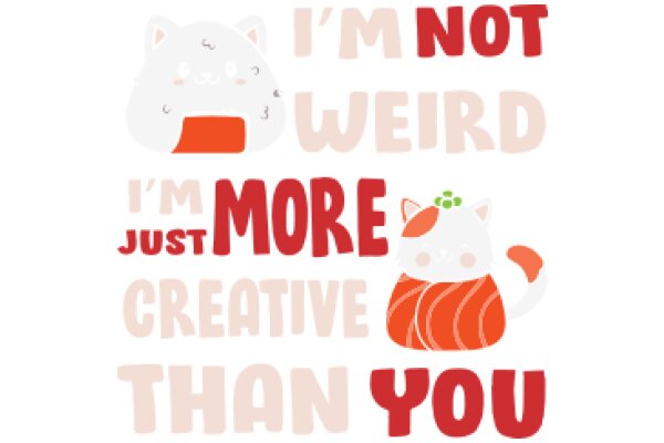 A Whimsical Affirmation: 'I'm More Creative Than You'