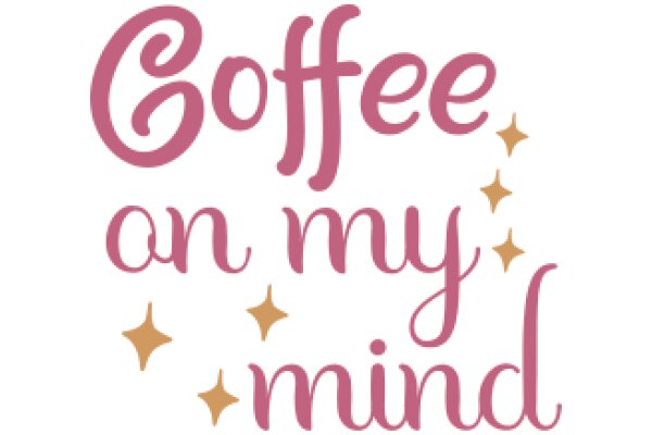 Coffee on My Mind: A Visual Affirmation for Coffee Lovers