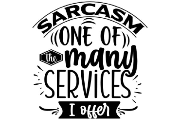 Sarcasm: One of Many Services I Offer