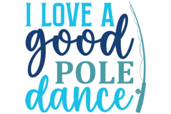 I Love a Good Pole Dance