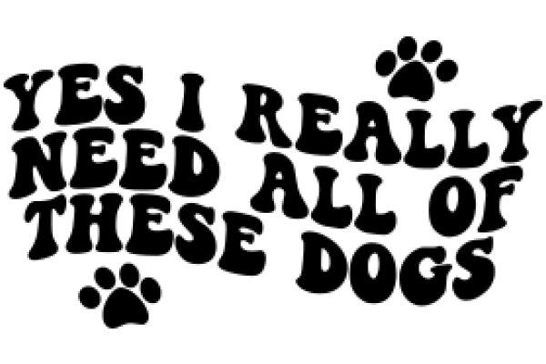 A Playful Affirmation: Yes, I Really Need All of These Dogs!