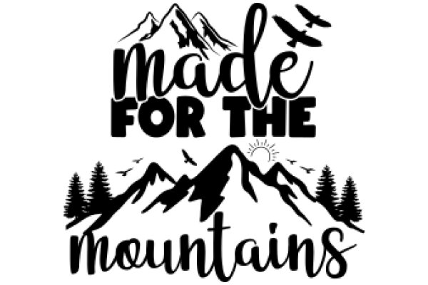 Made for the Mountains: A Symbol of Adventure and Nature's Beauty