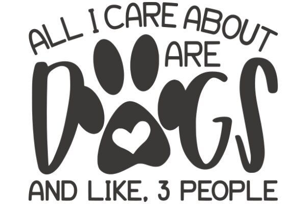 All I Care About Are Dogs and Like, 3 People