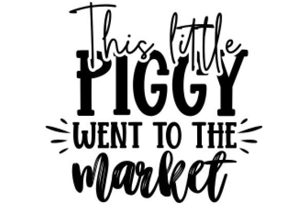 This Little Piggy Went to the Market