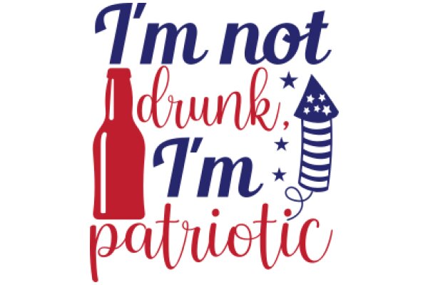 Not Drunk, Not Patriotic: A Humorous Take on the American Dream