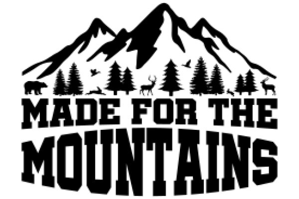 Made for the Mountains: A Symbol of Adventure and Nature