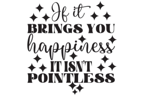 If It Brings You Happiness, It Isn't Pointless