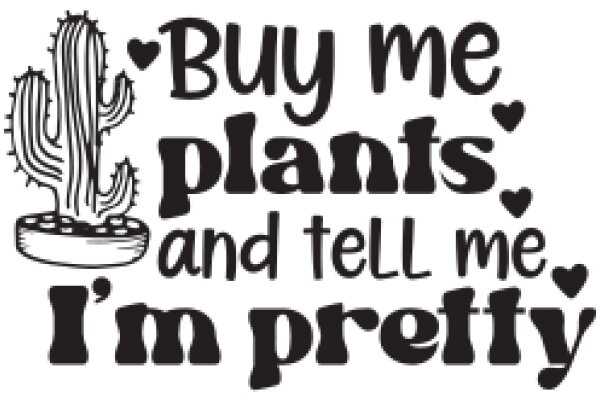 Cactus-themed Advertisement: 'Buy Me Plants and Tell Me I'm Pretty'