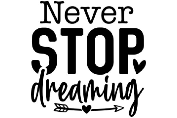 Never Stop Dreaming: A Motivational Quote