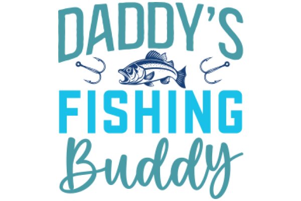 Daddy's Fishing Buddy