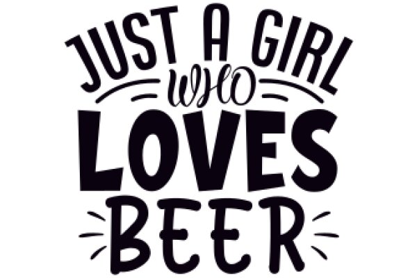 Just a Girl Who Loves Beer