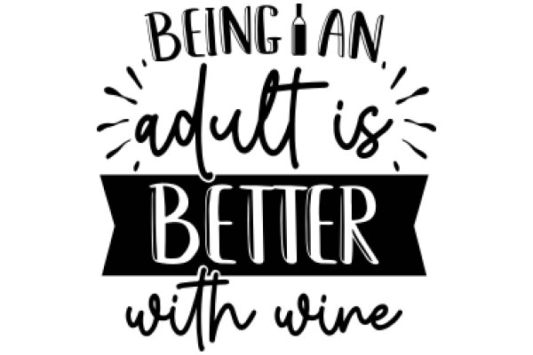 Being an Adult is Better with Wine