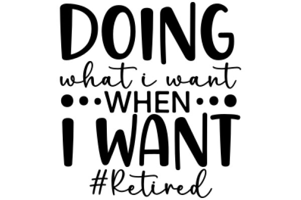 Retirement Goals: Doing What I Want When I Want