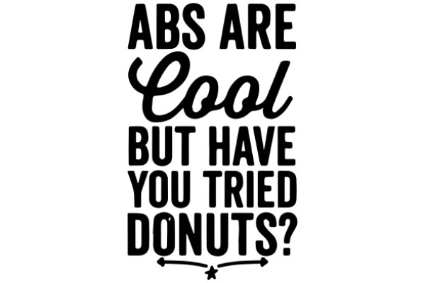 ABS ARE COOL, BUT HAVE YOU TRIED DONUTS?