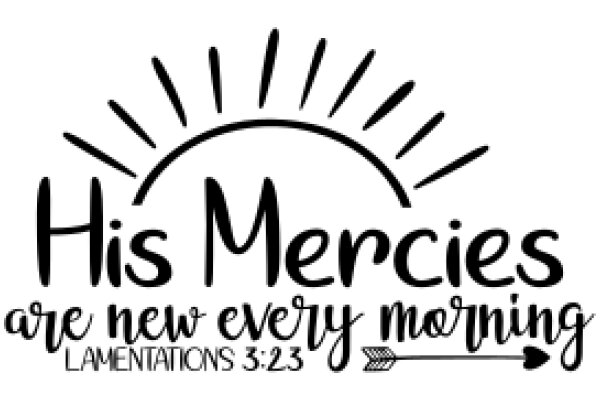 His Mercies Are New Every Morning: Lamentations 3:22-23