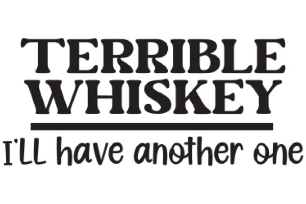 Terrible Whiskey: A Humorous Take on the Popular Drink